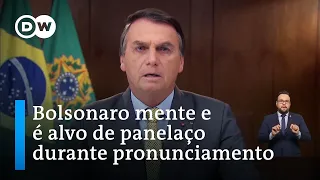 Bolsonaro mente e é alvo de panelaço durante pronunciamento