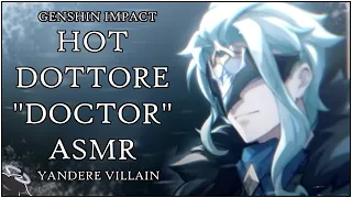 [HOT DOTTORE DOCTOR ASMR] Dottore x Listener Spicy VILLAIN YANDERE shows you a side of him that