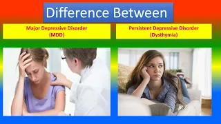 Distinctions between Major Depressive Disorder (MDD)  and Persistent Depressive Disorder (Dysthymia)