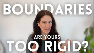 5 Signs Your Boundaries Are Too Rigid
