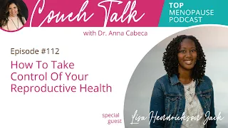 Couchtalk w/ Dr. Anna Cabeca 112: Take Control Of Your Reproductive Health w/ Lisa Hendrickson-Jack
