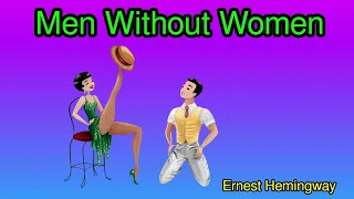 Men Without Women by Ernest Hemingway | Short Stories Collection [Audiobooks Unabridged]