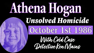 Athena Hogan | Deep Dive | Renowned Cold Case Detective Gives His Thoughts On This Unsolved Homicide