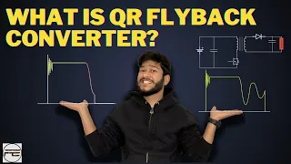 Understanding QR Flyback Converter | QR vs DCM vs CCM: Choosing the Right Flyback Converter for You!