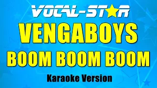 Vengaboys - Boom Boom Boom | Vocal Star Karaoke Version - Lyrics 4K