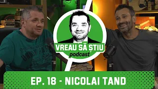 NICOLAI TAND: "Ascultam la telefon colindul pentru mama!" | VREAU SĂ ȘTIU Podcast EP. 18