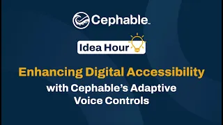 Idea Hour: Enhancing Digital Accessibility with Cephable’s Adaptive Voice Controls