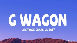 21 Savage, Drake - G Wagon ft. Lil Baby (Lyrics)