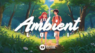 listen to this new Ambient lofi 🍃💝|Relaxing #ambientlofi