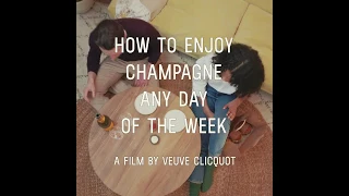 VEUVE CLICQUOT | How to | Enjoy champagne and day of the week