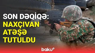 Naxçıvan istiqamətində mövqelərimiz atəşə tutuldu | MN-dən təcili məlumat