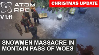 ATOM RPG V1.11 - The Snowmen Massacre in the Montain Pass of Woes | Christmas 2019 update locations