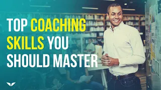 4 Coaching Skills Every Successful Coach Needs To Master