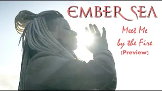 Ember Sea- Meet Me by the Fire (Preview)/premiere on July 13, 2023, 8 PM CEST
