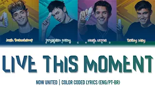 Now United - "Live This Moment" | Color Coded Lyrics (ENG/PT-BR)