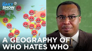 A Geography of Who Hates Who | The Daily Show