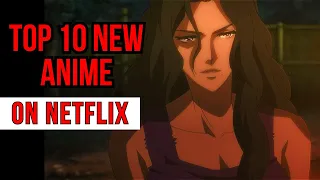 Top 10 New Anime on Netflix You Should Watch [New Netflix Anime]