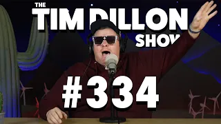 The Tim Dillon Show #334