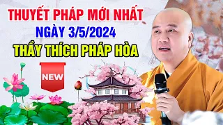 THUYẾT PHÁP MỚI NHẤT NGÀY 3/5/2024 | Thầy Thích Pháp Hòa - Tu Viện Trúc Lâm Canada