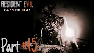 RESIDENT EVIL 7 Biohazard (RE7) | HAPPY BIRTHDAY Part 15 | Gameplay Walkthrough Game Review PS4 XBOX