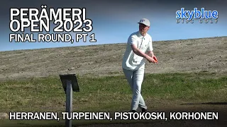 Perämeri Open 2023 | MPO Final Rd, Pt 1 | Herranen, Turpeinen, Pistokoski, Korhonen