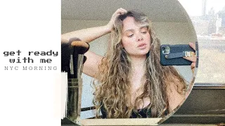 chill nyc morning get ready with me // everyday wavy hair and makeup