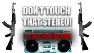 Dont Touch That Stereo RMX by Dj1NATION | 1NATION Productions | M4A1