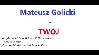 Mateusz Golicki - Twój (piano podkład by Marcin K  = karaoke)