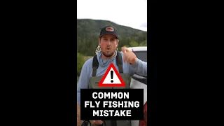 DON'T do this! Common fly fishing mistake