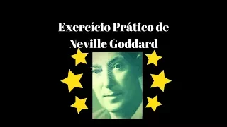 Exercício Prático Para Provar Que a Imaginação Cria a Sua Realidade   NEVILLE GODDARD