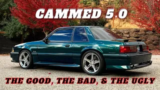 Life with a Cammed FOXBODY Mustang 5.0 - What You Need To Know!