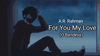 A.R Rahman - For You My Love (O Bandeya) | Midnight 3:00 AM Hindi Song #ARRahaman #ForYouMyLove