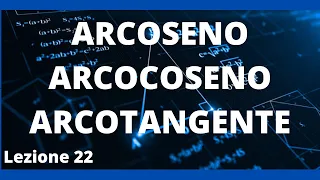 Funzioni goniometriche inverse : arcoseno, arcocoseno e arcotangente