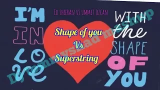 Shape of you vs superstring(DJ tommyshad mashup)