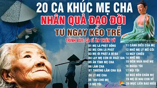 Nhạc Phật Giáo 2022- Nhạc Đạo Đời - 20 CA KHÚC HÁT VỀ MẸ CHA CẢM ĐỘNG NHẤT - TU NGAY KẺO TRỂ