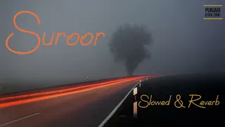 Suroor / Bilal Saeed / Neha Kakkar / Slowed & Reverb