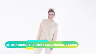 Dj Fatih AKKURT - Turkish Slow Videomix 2019