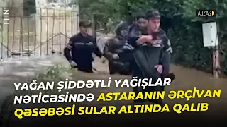 Yağan şiddətli yağışlar nəticəsində Astaranın Ərçivan qəsəbəsi sular altında qalıb.