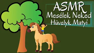 Magyar ASMR - Mesélek Neked-Hüvelyk Matyi❤️😴🎧