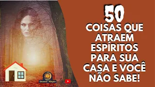 50 coisas que atraem espíritos obsessores para a sua casa e você não sabe!