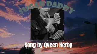 Qveen Herby - SUGAR DADDY (Lyrics)  "he love me, he give me all his money"