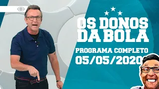 OS DONOS DA BOLA - 05/05/2020- PROGRAMA COMPLETO