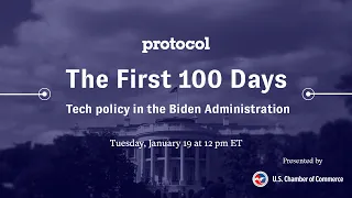 The First 100 Days | Tech policy in the Biden Administration