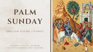 Divine Liturgy (English) | 17.04.2022 Palm Sunday