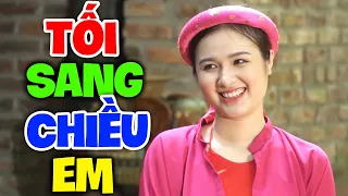 Phim Hài Hay Nhất 2022 | TỐI SANG CHIỀU EM | Hài Dân Gian Mới Nhất