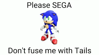 Please SEGA, Don't fuse me with Tails