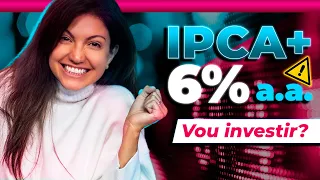 URGENTE! IPCA+ 6% no tesouro direto: É hora de investir?