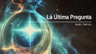 La Última Pregunta - Isaac Asimov