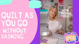 How To Quilt As You Go: Without Sashing, By Monica Poole