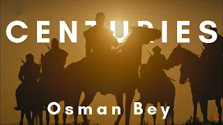 Osman Bey | Centuries